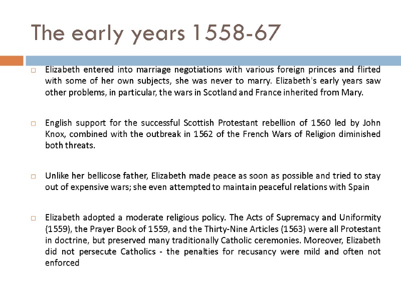 The early years 1558-67 Elizabeth entered into marriage negotiations with various foreign princes and